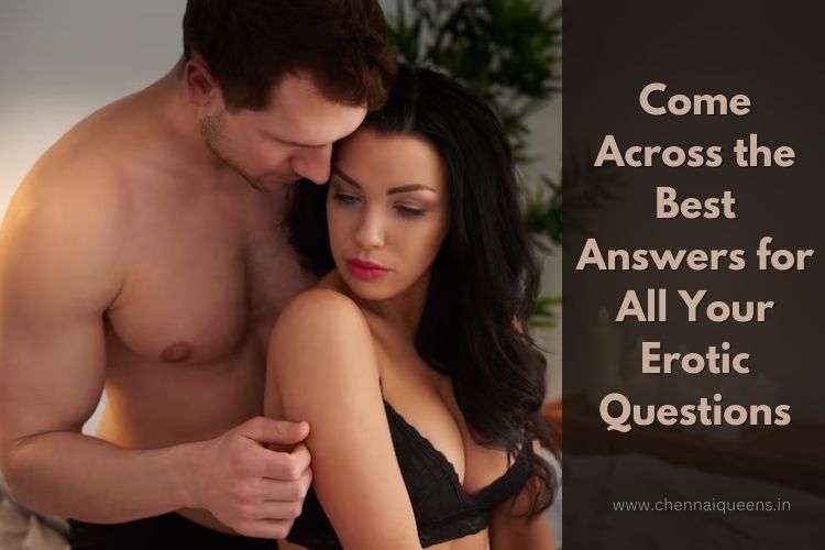 Come Across the Best Answers for All Your Erotic Questions